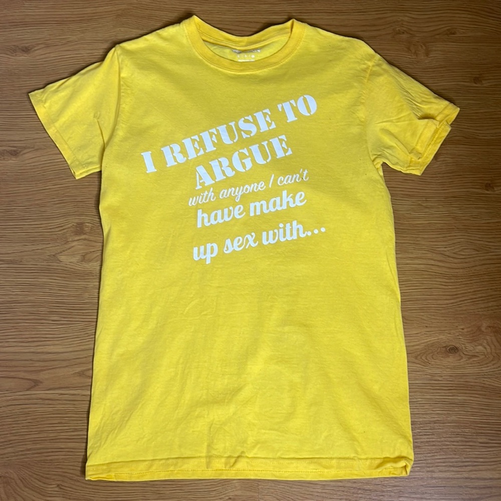 I Refuse To Argue With Anyone I Can’t Have Makeup Sex With Yellow and White Tee